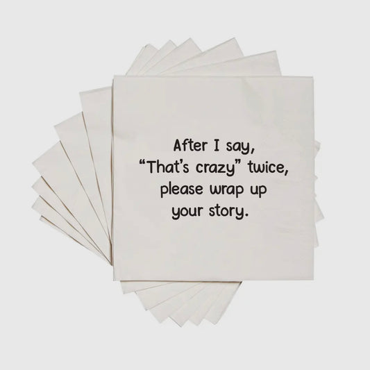 After I Say That's Crazy Twice- Cocktail Napkins