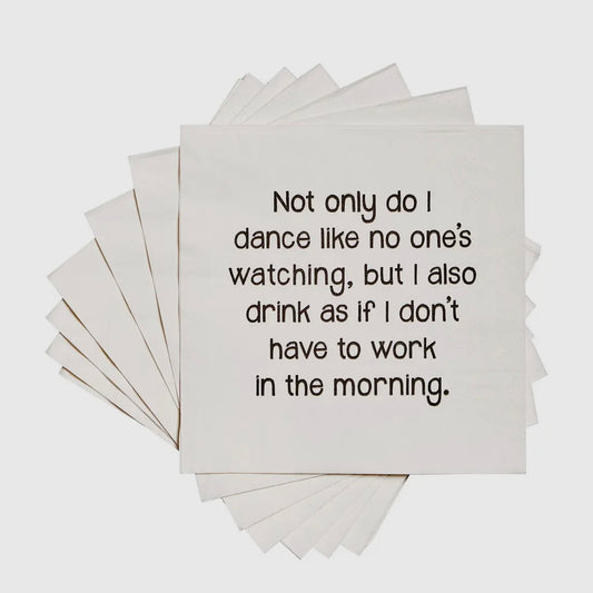 Not Only Do I Dance Like Nobody Is Watching- Cocktail Napkins