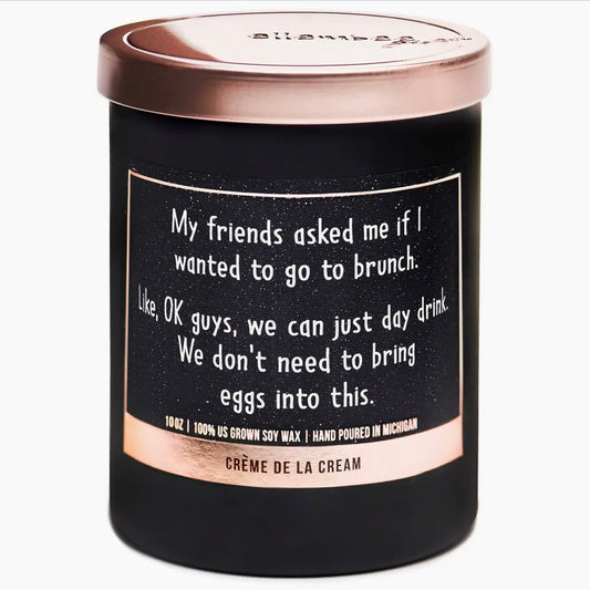 My Friend Asked If I Wanted To Go To Brunch- Creme De La Cream Candle