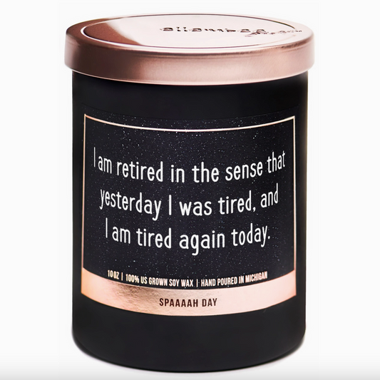 I Am Tired Again Today- Spaaah Day Candle